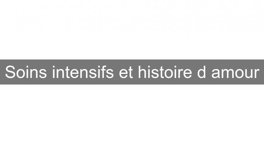 Soins intensifs et histoire d'amour Soins intensifs et histoire d'amour