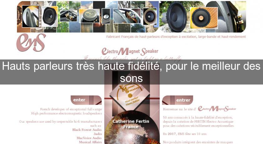 Hauts parleurs très haute fidélité, pour le meilleur des sons Hauts parleurs très haute fidélité, pour le meilleur des sons