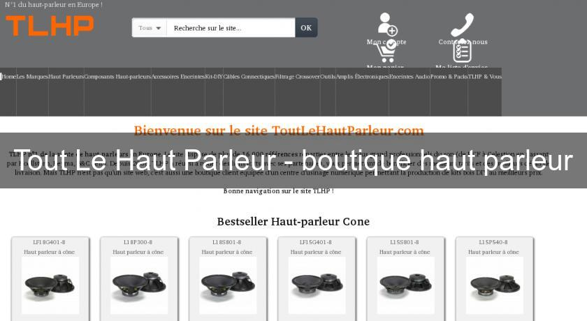 Tout Le Haut Parleur - boutique haut parleur Tout Le Haut Parleur - boutique haut parleur