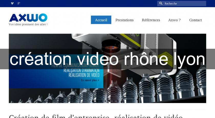 création video rhône lyon création video rhône lyon