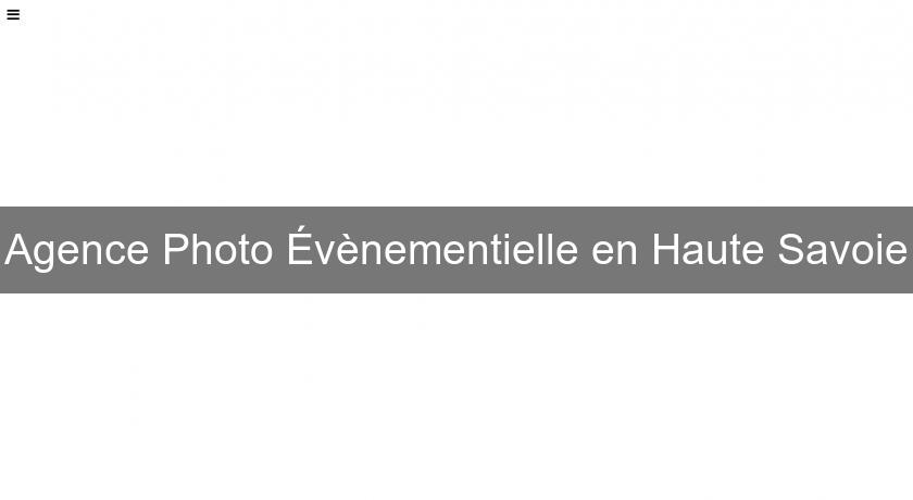 Agence Photo Évènementielle en Haute Savoie Agence Photo Évènementielle en Haute Savoie
