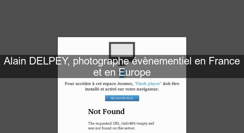 Alain DELPEY, photographe évènementiel en France et en Europe Alain DELPEY, photographe évènementiel en France et en Europe