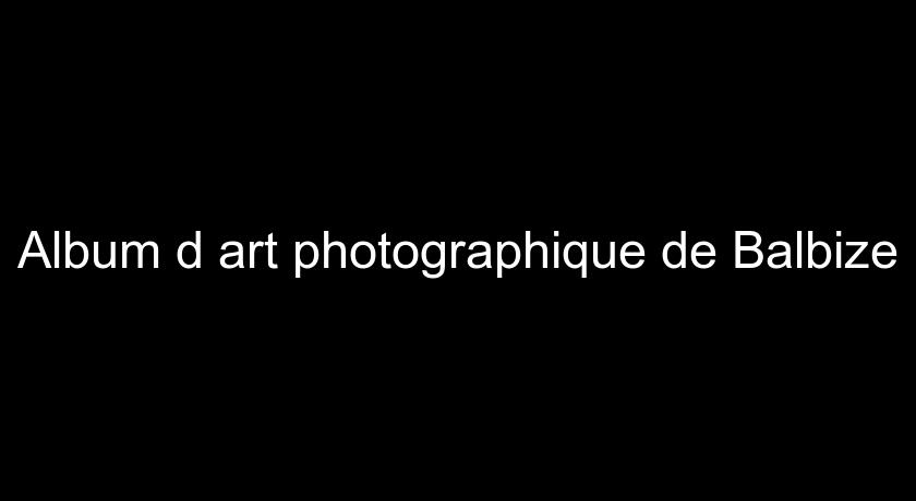 Album d'art photographique de Balbize Album d'art photographique de Balbize