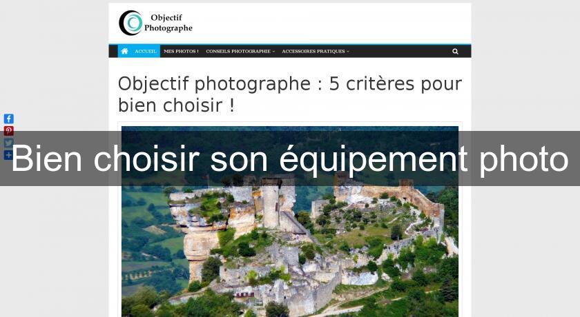 Bien choisir son équipement photo Bien choisir son équipement photo