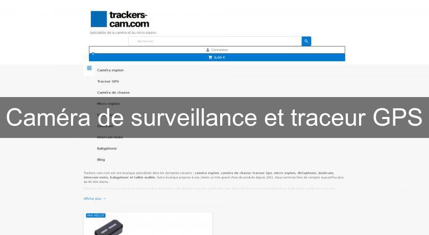 Caméra de surveillance et traceur GPS Caméra de surveillance et traceur GPS