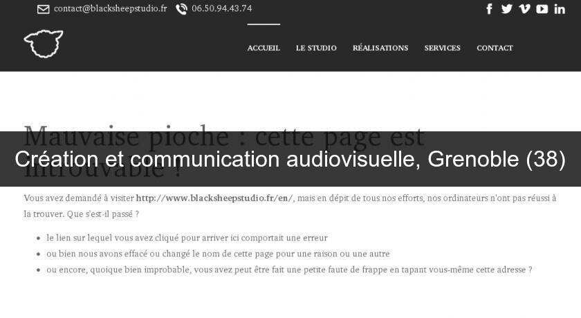 Création et communication audiovisuelle, Grenoble (38) Création et communication audiovisuelle, Grenoble (38)