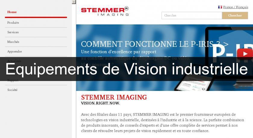 Equipements de Vision industrielle Equipements de Vision industrielle