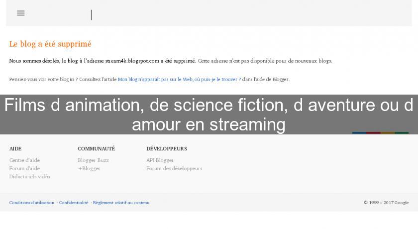 Films d'animation, de science fiction, d'aventure ou d'amour en streaming Films d'animation, de science fiction, d'aventure ou d'amour en streaming