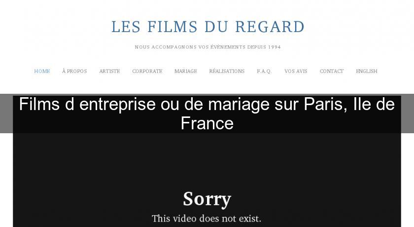 Films d'entreprise ou de mariage sur Paris, Ile de France Films d'entreprise ou de mariage sur Paris, Ile de France