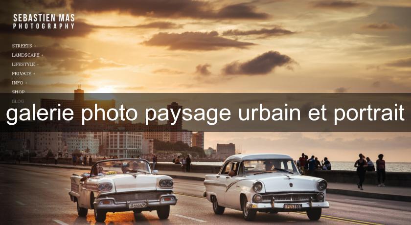 galerie photo paysage urbain et portrait galerie photo paysage urbain et portrait
