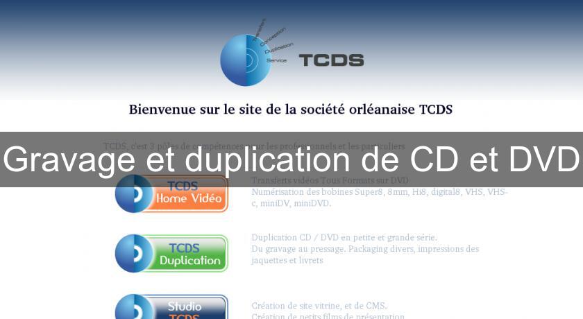 Gravage et duplication de CD et DVD Gravage et duplication de CD et DVD