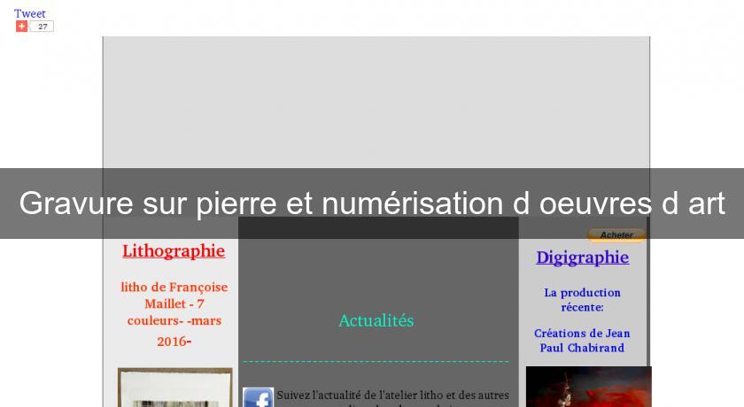 Gravure sur pierre et numérisation d'oeuvres d'art Gravure sur pierre et numérisation d'oeuvres d'art