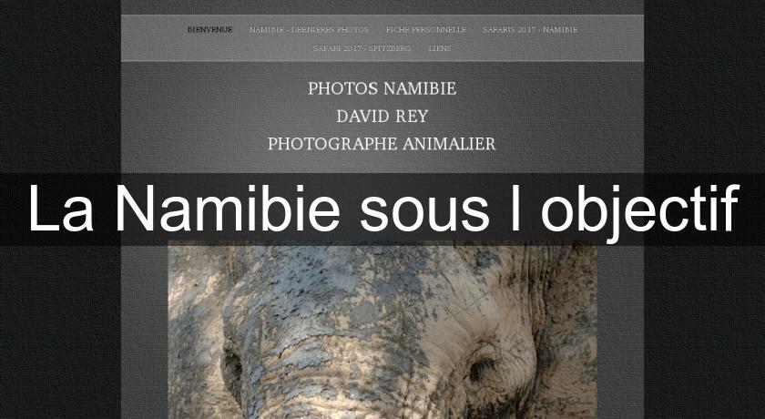 La Namibie sous l'objectif La Namibie sous l'objectif