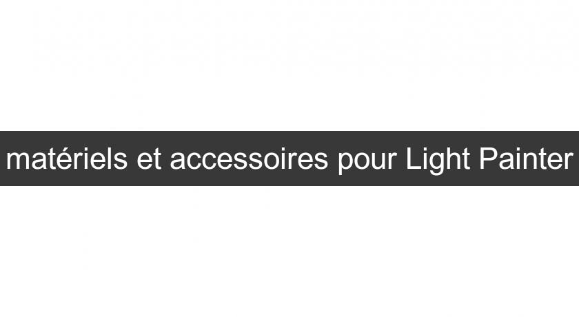 matériels et accessoires pour Light Painter matériels et accessoires pour Light Painter