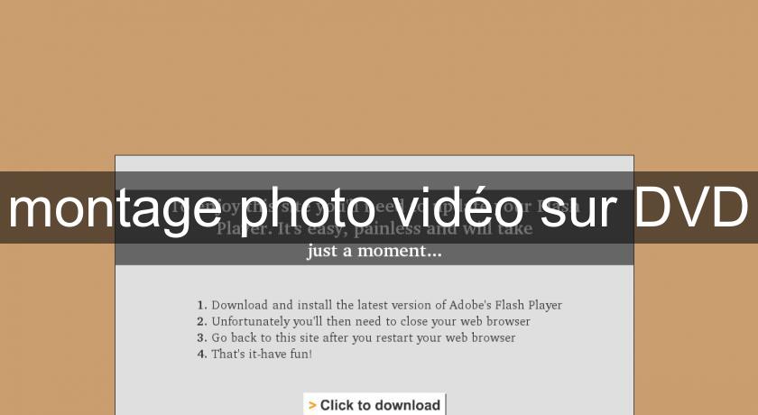 montage photo vidéo sur DVD montage photo vidéo sur DVD