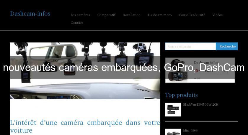 nouveautés caméras embarquées, GoPro, DashCam nouveautés caméras embarquées, GoPro, DashCam