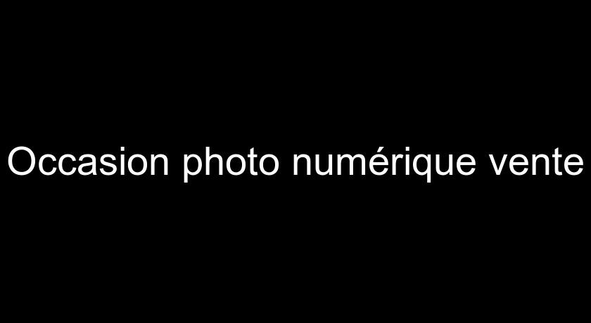 Occasion photo numérique vente Occasion photo numérique vente