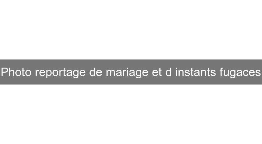 Photo reportage de mariage et d'instants fugaces Photo reportage de mariage et d'instants fugaces