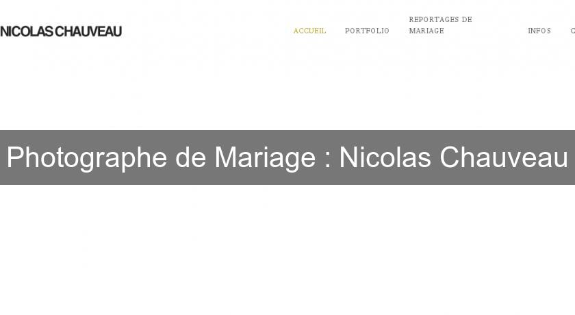 Photographe de Mariage : Nicolas Chauveau Photographe de Mariage : Nicolas Chauveau