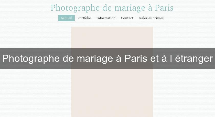 Photographe de mariage à Paris et à l'étranger Photographe de mariage à Paris et à l'étranger