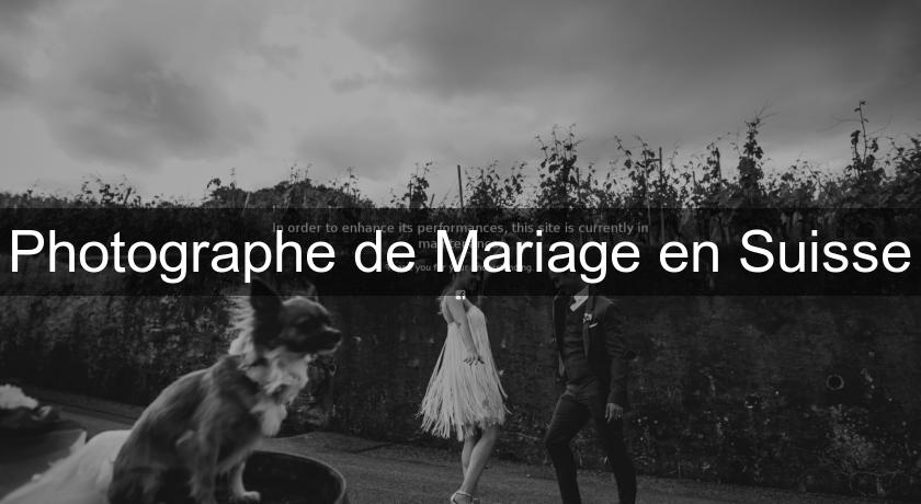 Photographe de Mariage en Suisse Photographe de Mariage en Suisse
