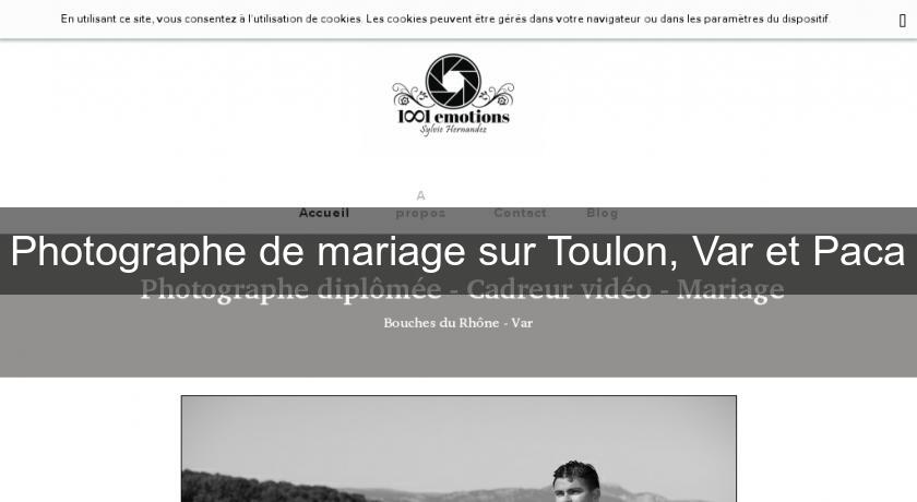 Photographe de mariage sur Toulon, Var et Paca Photographe de mariage sur Toulon, Var et Paca