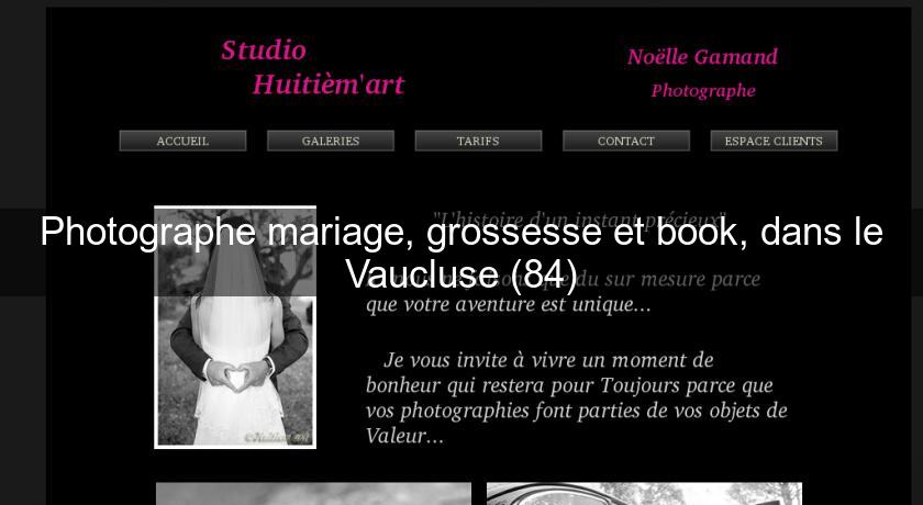 Photographe mariage, grossesse et book, dans le Vaucluse (84) Photographe mariage, grossesse et book, dans le Vaucluse (84)
