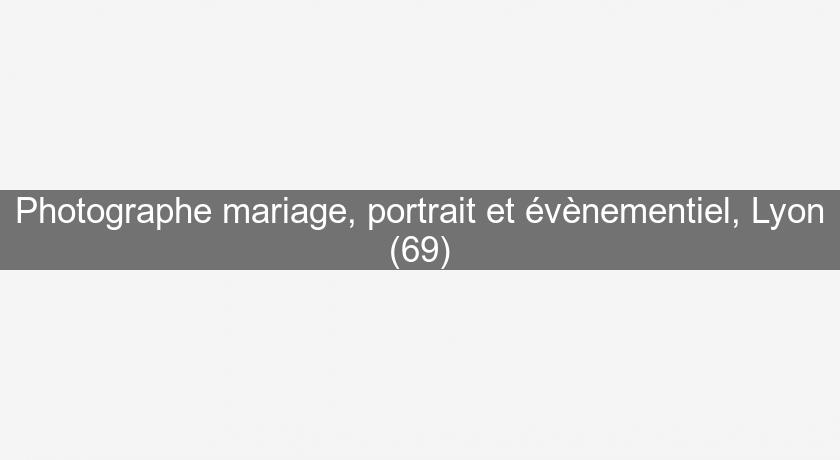 Photographe mariage, portrait et évènementiel, Lyon (69) Photographe mariage, portrait et évènementiel, Lyon (69)