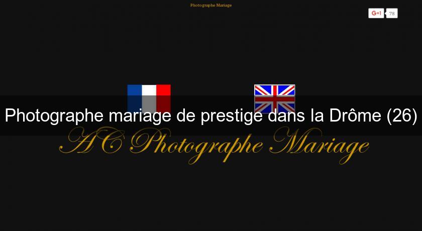 Photographe mariage de prestige dans la Drôme (26) Photographe mariage de prestige dans la Drôme (26)