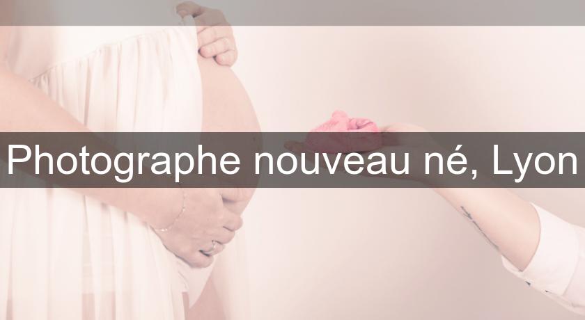 Photographe nouveau né, Lyon Photographe nouveau né, Lyon
