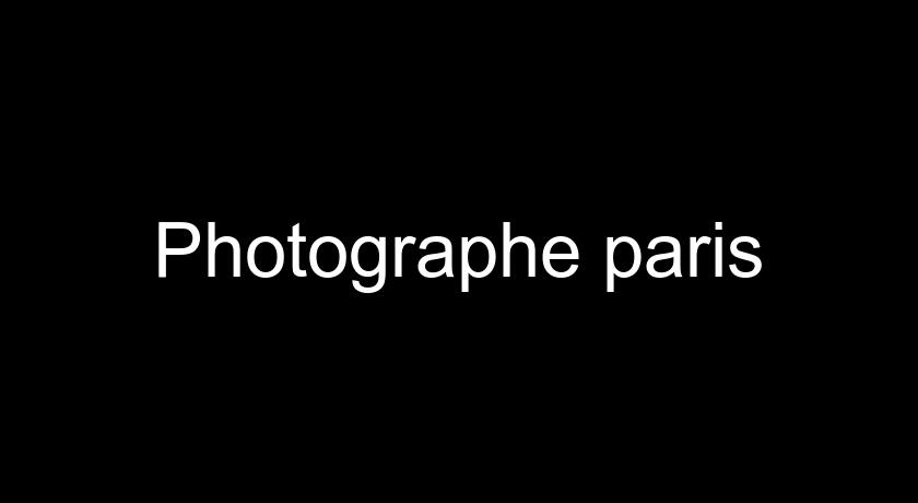 Photographe paris Photographe paris