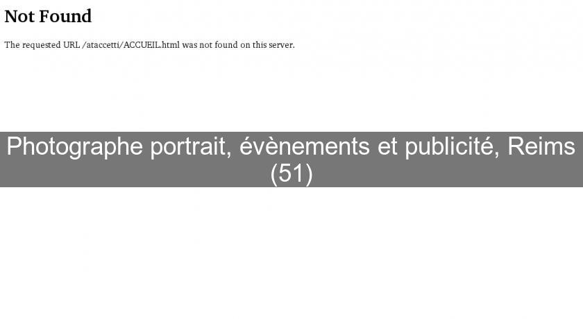 Photographe portrait, évènements et publicité, Reims (51) Photographe portrait, évènements et publicité, Reims (51)