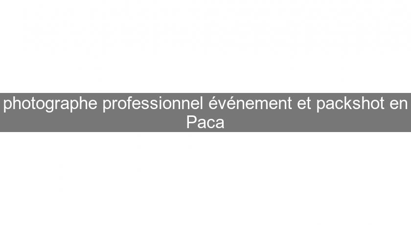 photographe professionnel événement et packshot en Paca photographe professionnel événement et packshot en Paca