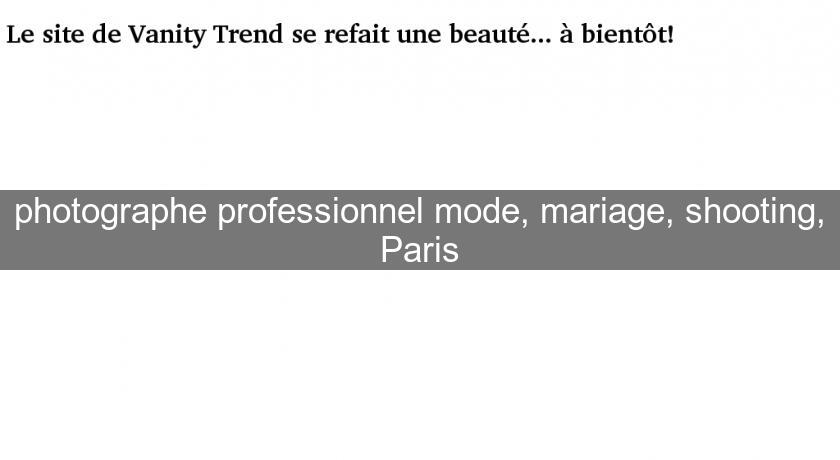 photographe professionnel mode, mariage, shooting, Paris photographe professionnel mode, mariage, shooting, Paris