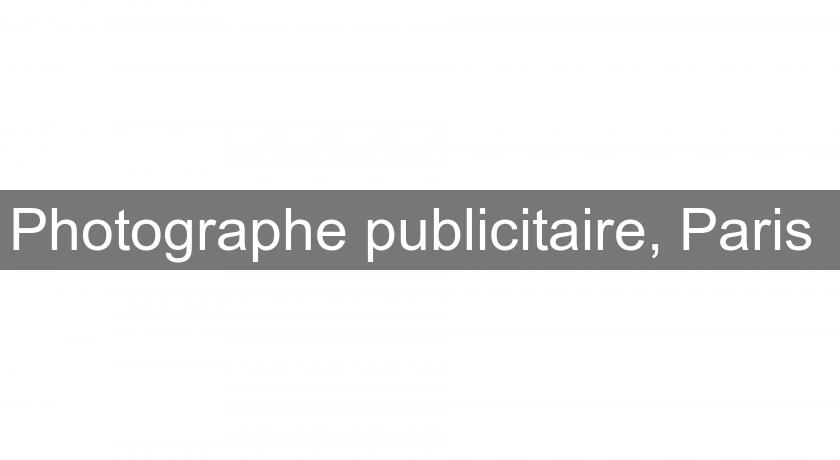 Photographe publicitaire, Paris Photographe publicitaire, Paris