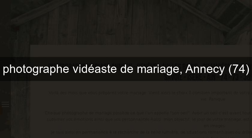 photographe vidéaste de mariage, Annecy (74) photographe vidéaste de mariage, Annecy (74)