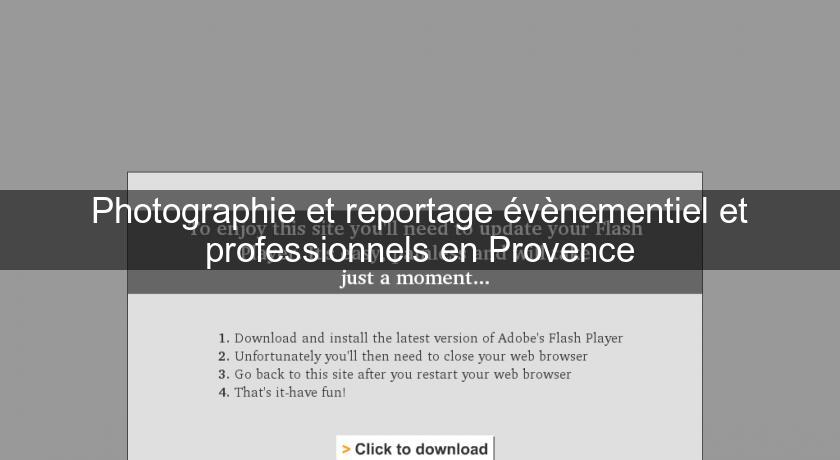 Photographie et reportage évènementiel et professionnels en Provence Photographie et reportage évènementiel et professionnels en Provence