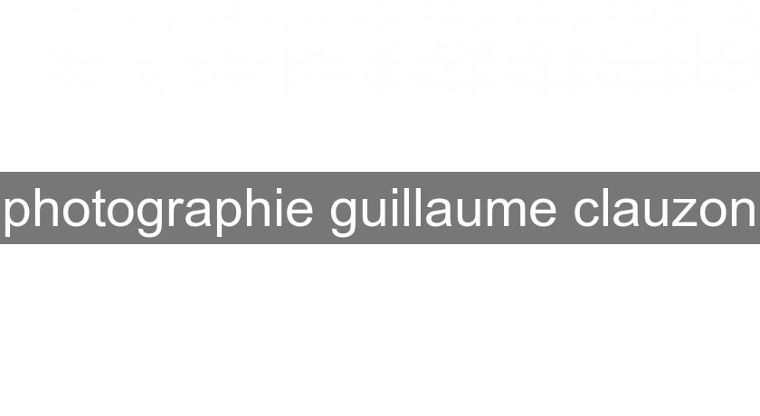 photographie guillaume clauzon photographie guillaume clauzon