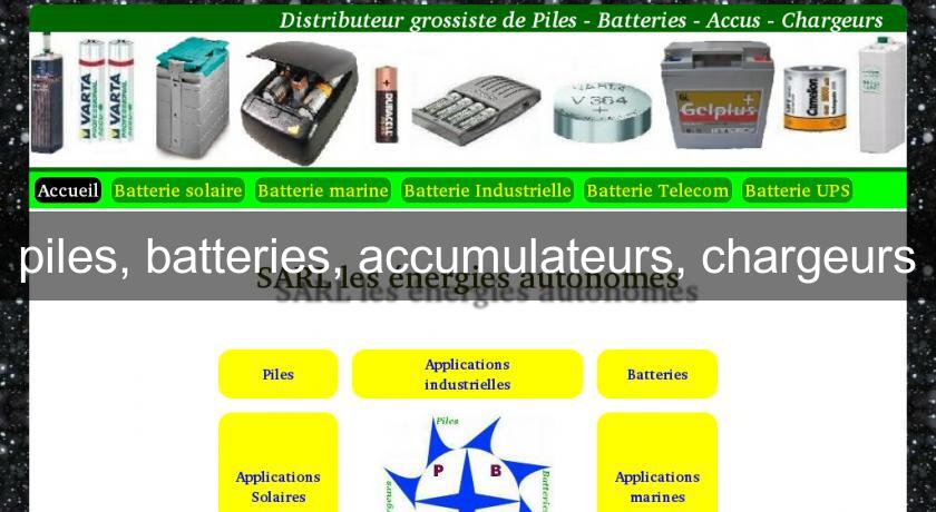 piles, batteries, accumulateurs, chargeurs piles, batteries, accumulateurs, chargeurs