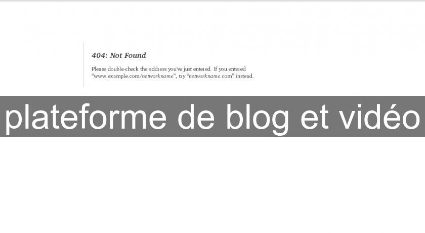 plateforme de blog et vidéo plateforme de blog et vidéo