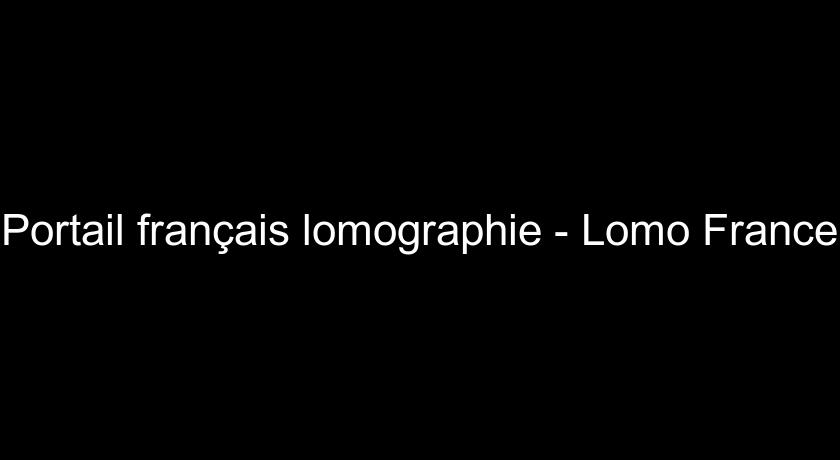 Portail français lomographie - Lomo France Portail français lomographie - Lomo France
