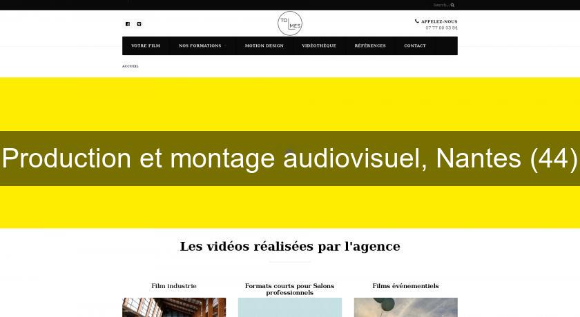 Production et montage audiovisuel, Nantes (44) Production et montage audiovisuel, Nantes (44)