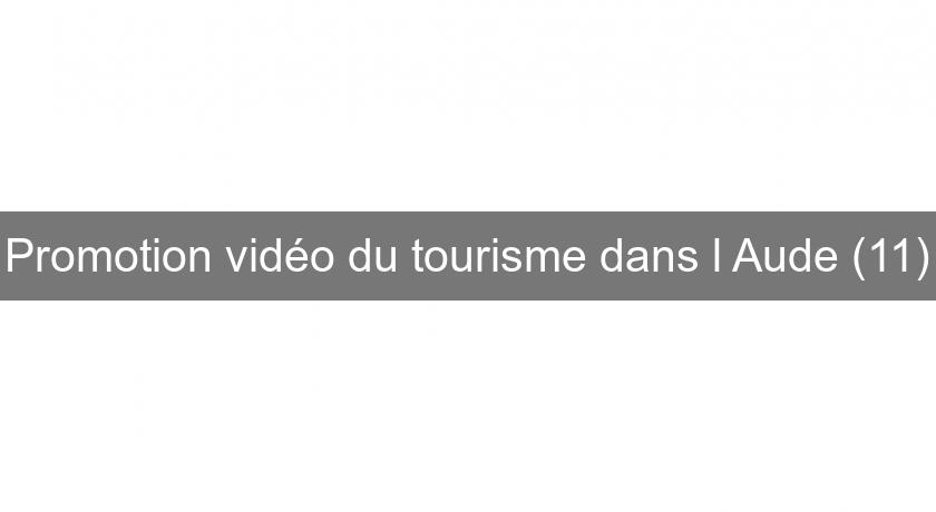 Promotion vidéo du tourisme dans l'Aude (11) Promotion vidéo du tourisme dans l'Aude (11)