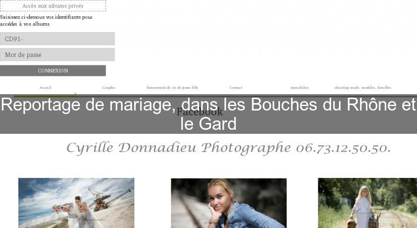Reportage de mariage, dans les Bouches du Rhône et le Gard Reportage de mariage, dans les Bouches du Rhône et le Gard