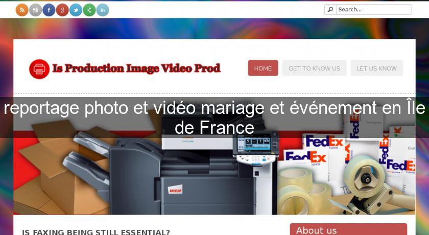 reportage photo et vidéo mariage et événement en Île de France reportage photo et vidéo mariage et événement en Île de France