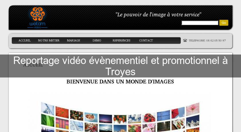 Reportage vidéo évènementiel et promotionnel à Troyes Reportage vidéo évènementiel et promotionnel à Troyes