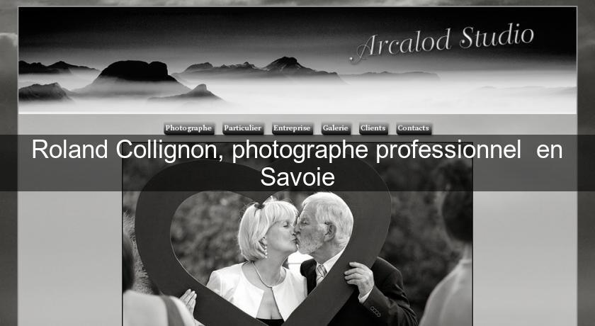 Roland Collignon, photographe professionnel en Savoie Roland Collignon, photographe professionnel en Savoie