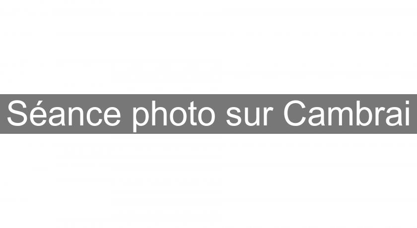 Séance photo sur Cambrai Séance photo sur Cambrai