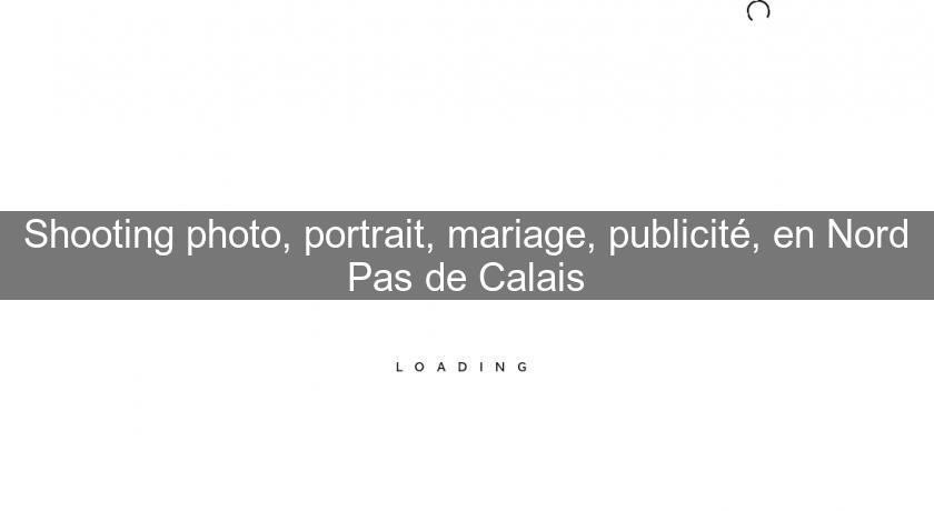 Shooting photo, portrait, mariage, publicité, en Nord Pas de Calais Shooting photo, portrait, mariage, publicité, en Nord Pas de Calais