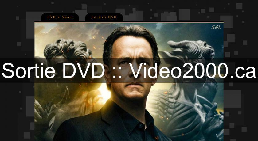 Sortie DVD :: Video2000.ca Sortie DVD :: Video2000.ca
